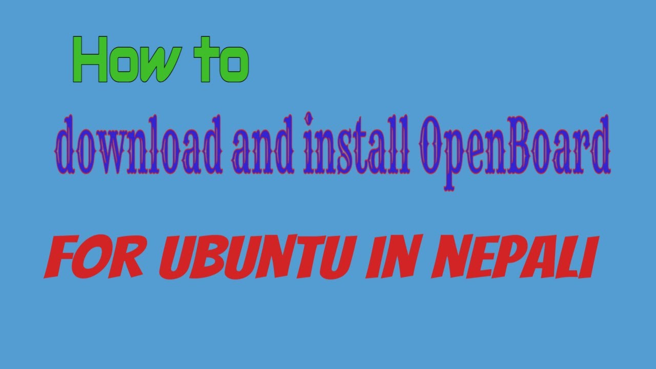 How to download and install OpenBoard for Ubuntu in nepali (white Board for school)